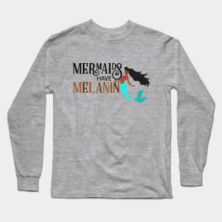 Mermaids Have Melanin Black Mermaid Long Sleeve T-Shirt